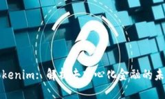 Tokenim: 解析去中心化金融