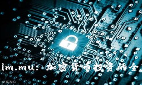 Tokenim.mu: 加密货币投资的全新平台